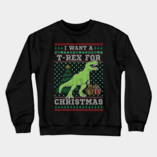 I Want A T Rex For Christmas Crewneck Sweatshirt